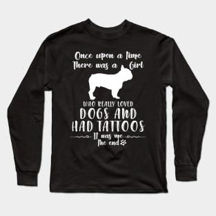 I'M A Girl Who Really Loved French Bulldogs & Had Tatttoos Long Sleeve T-Shirt